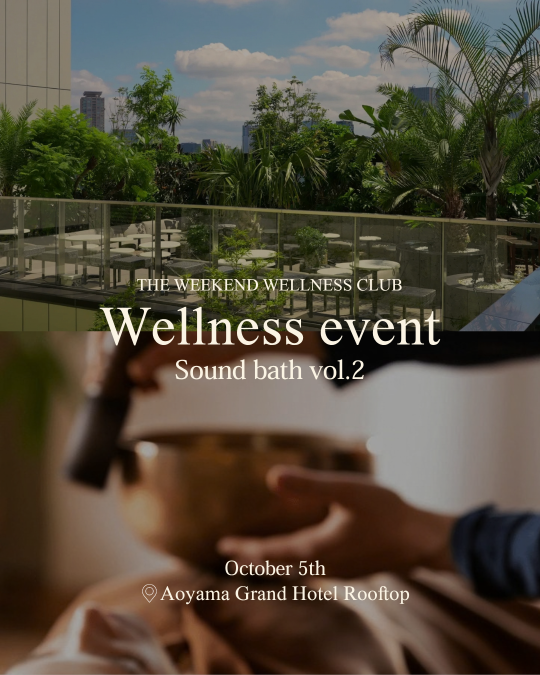 【THE WEEKEND WELLNESS CLUB EVENTS Vol.41 Sound bath at Aoyama Grand Hotel Rooftop】
